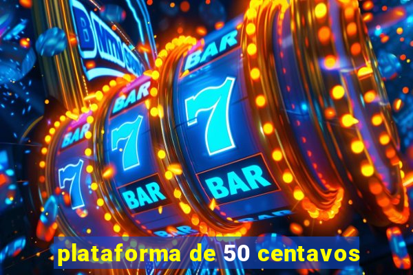 plataforma de 50 centavos