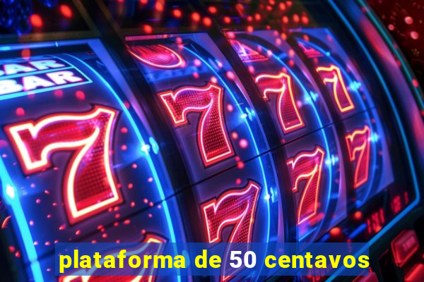 plataforma de 50 centavos