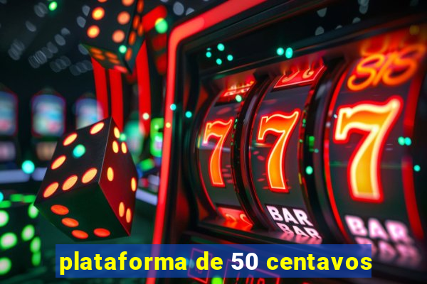 plataforma de 50 centavos