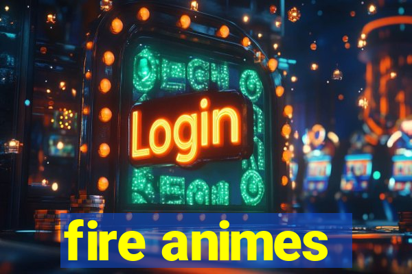 fire animes