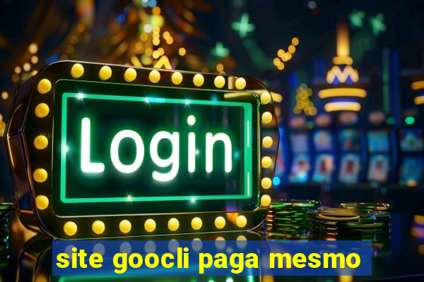 site goocli paga mesmo