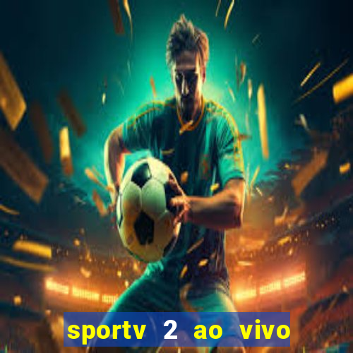 sportv 2 ao vivo mega canal