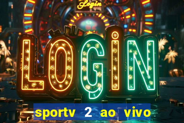 sportv 2 ao vivo mega canal