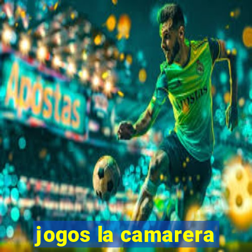 jogos la camarera