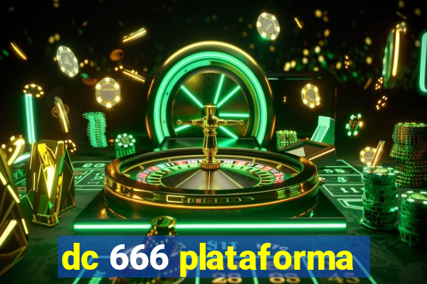 dc 666 plataforma