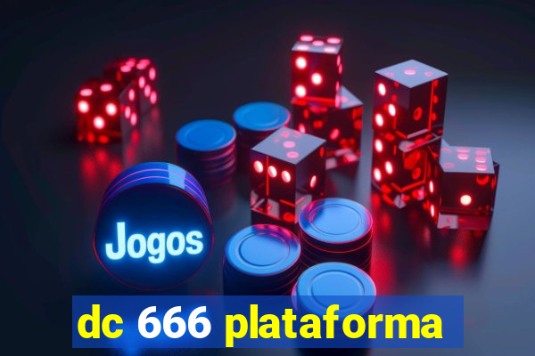 dc 666 plataforma