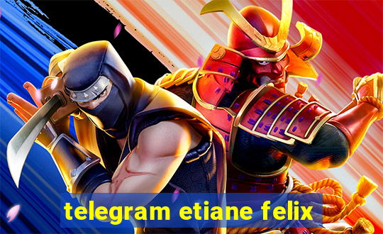 telegram etiane felix