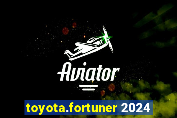 toyota.fortuner 2024