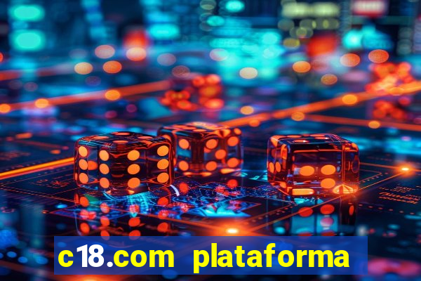 c18.com plataforma de jogos