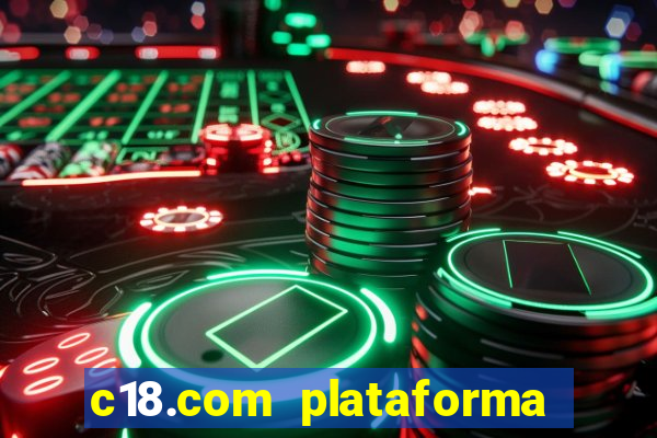 c18.com plataforma de jogos