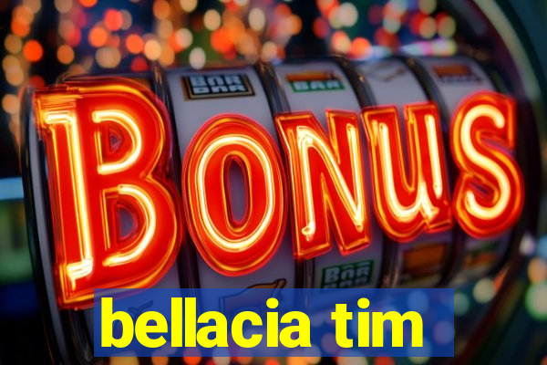 bellacia tim