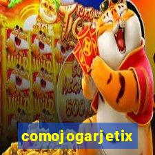 comojogarjetix