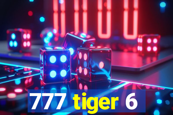 777 tiger 6