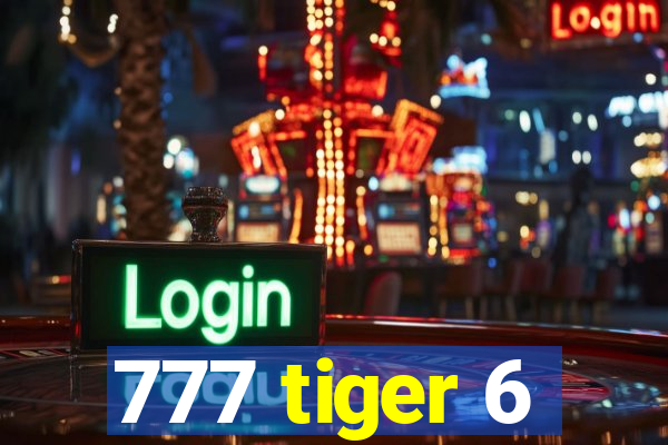 777 tiger 6