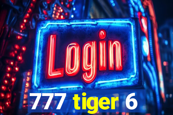 777 tiger 6