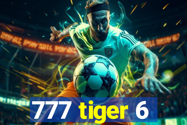 777 tiger 6