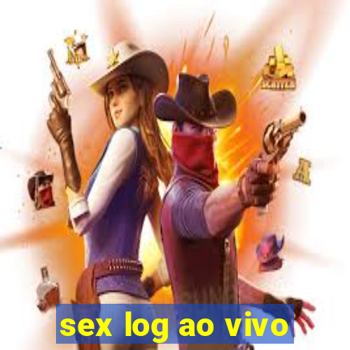 sex log ao vivo