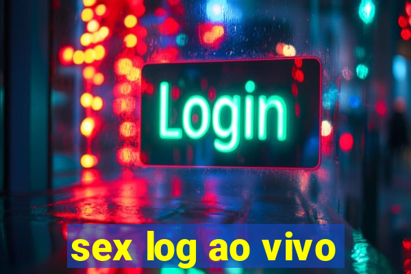 sex log ao vivo