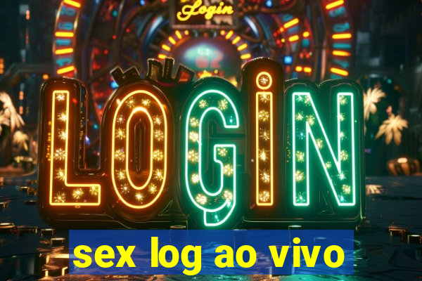 sex log ao vivo