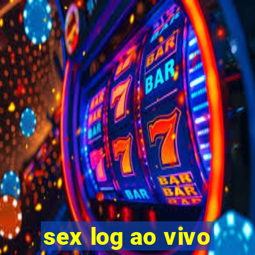 sex log ao vivo