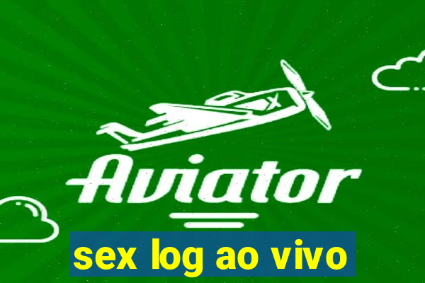 sex log ao vivo