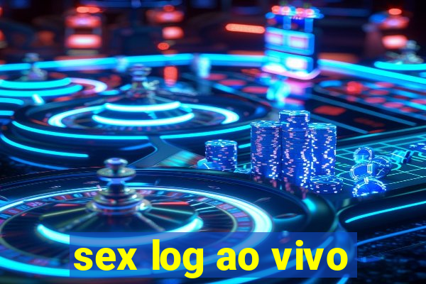 sex log ao vivo