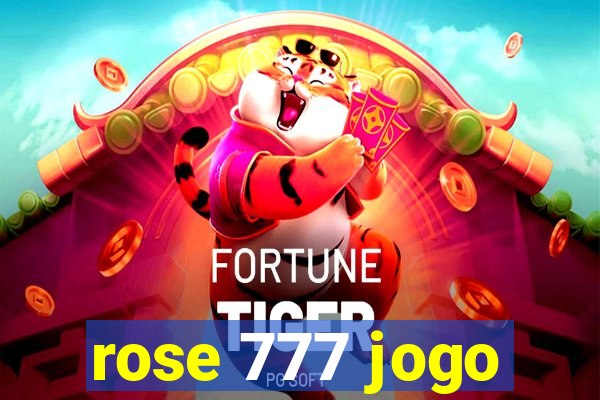 rose 777 jogo