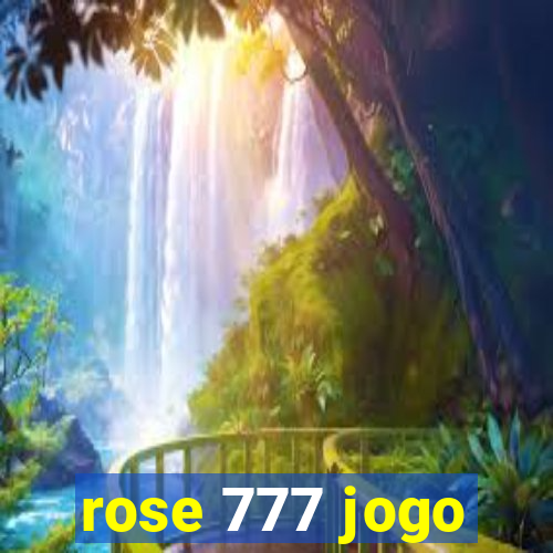 rose 777 jogo