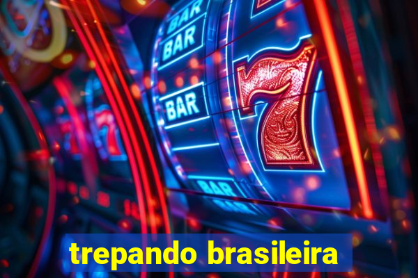 trepando brasileira