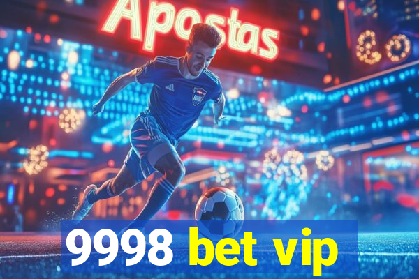 9998 bet vip