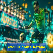 excluir conta betano