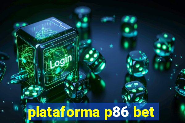 plataforma p86 bet