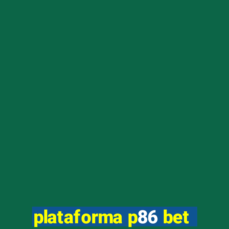 plataforma p86 bet