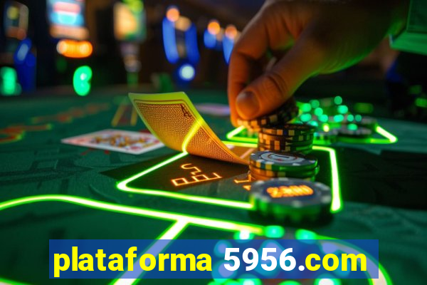 plataforma 5956.com