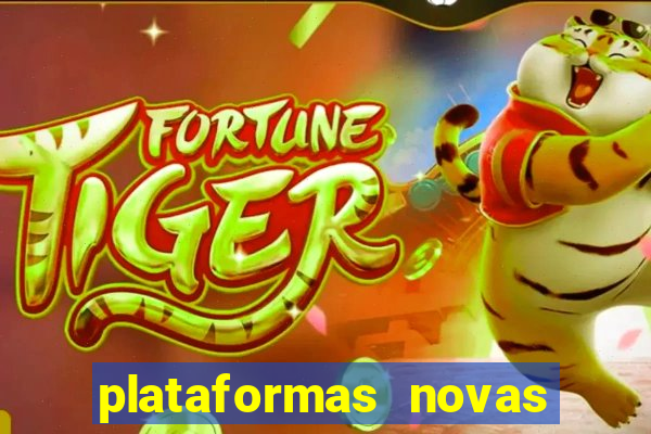 plataformas novas do jogo do tigrinho