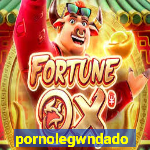 pornolegwndado