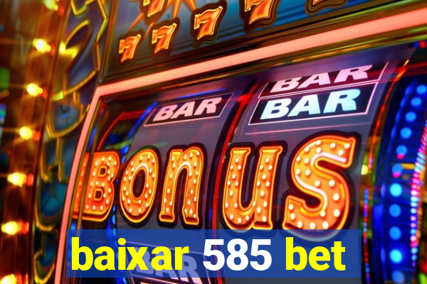 baixar 585 bet