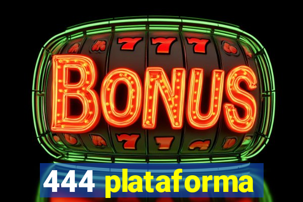 444 plataforma