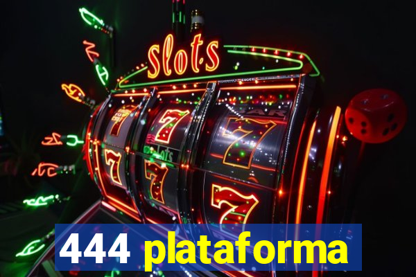 444 plataforma