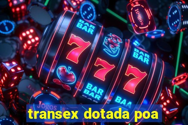 transex dotada poa