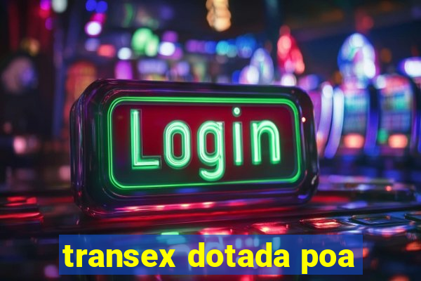 transex dotada poa