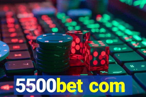 5500bet com