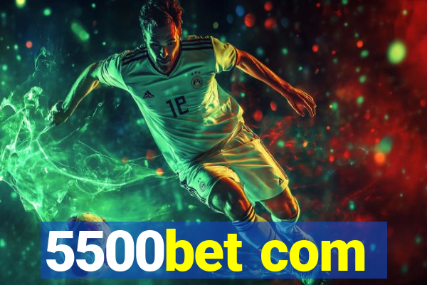 5500bet com