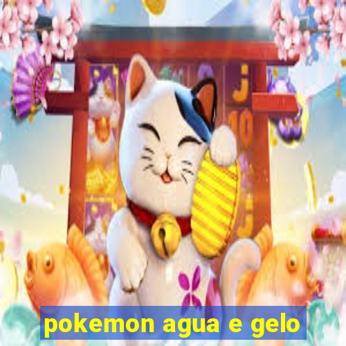 pokemon agua e gelo