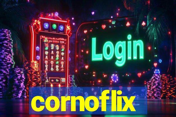 cornoflix