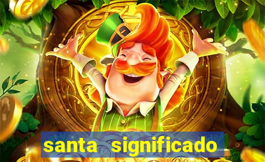 santa significado significado santa kaya