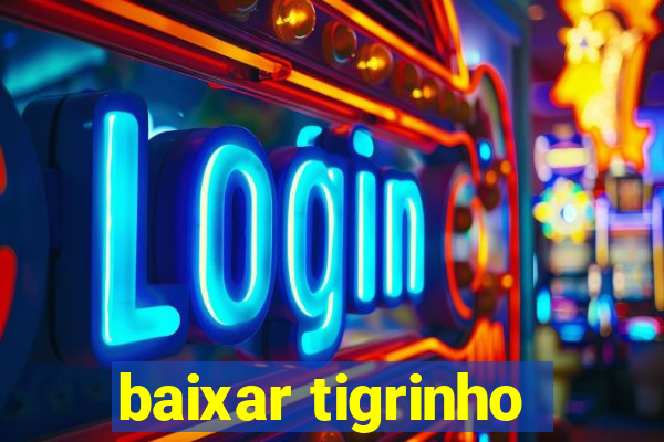 baixar tigrinho