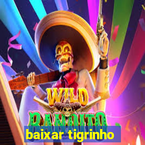 baixar tigrinho