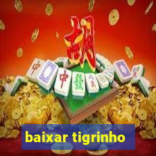 baixar tigrinho