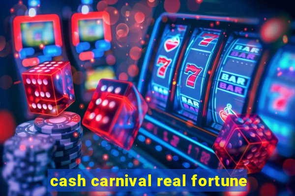 cash carnival real fortune